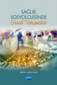Sağlık Sosyolojisinde G&uuml;ncel Tartışmalar